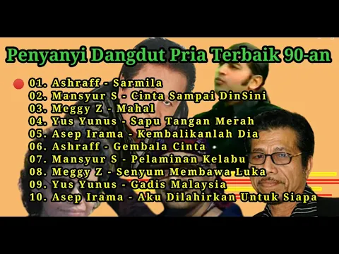 Download MP3 Lagu Dangdut Pria Terbaik 90-an (HQ) Mansyur S, Asep Irama, Ashraff, Yus Yunus, Meggy Z