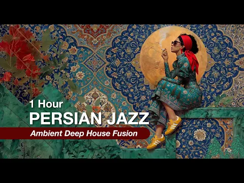 1 Hour Persian Jazz Fusion | Deep House Ambient