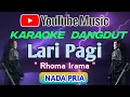 Download Lagu LARI PAGI - RHOMA IRAMA - || KARAOKE NADA PRIA