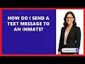 How Do I Send A Text Message To An Inmate