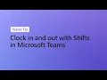 How to clock in and out with Shifts in Microsoft Teams