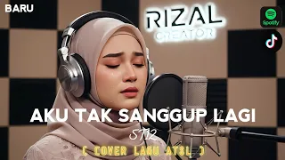 aku tak sanggup lagi cover atsl tiktok viral