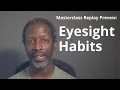 Lagu Eyesight Habits Masterclass Replay Preview