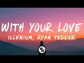 Illenium \u0026 Ryan Tedder - With Your Love (Lyrics)