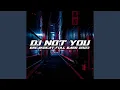 Lagu DJ NOT YOU BREAKBEAT