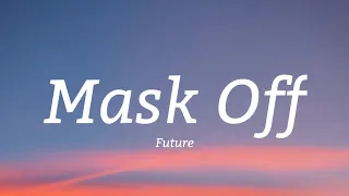 Future Mask Off Lyrics Chase A Check Never Chase A Btch Mask On Fck It Mask Off 