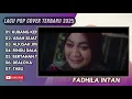 FADHILA INTAN - KUBANG KENANGAN - ARAH SEJATI - ALISAH JIWA - LAGU POP TERPOPULER 2025