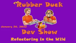Refactoring in the Wild Rubber Duck Dev Show 27