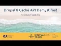 Drupal 8 Cache API Demystified