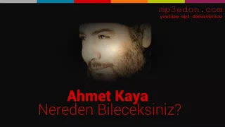 Download Ahmet Kaya nereden bileceksiniz mp3 indir MP3