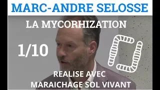 1/10 - Marc-André SELOSSE - La Mycorhization - Les Mycorhizes