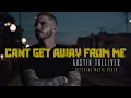 Download Lagu Austin Tolliver - Can't Get Away From Me (Official Music Video)