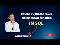 Delete DUPLICATE rows in SQL using MAX PART 1 MUST WATCH
