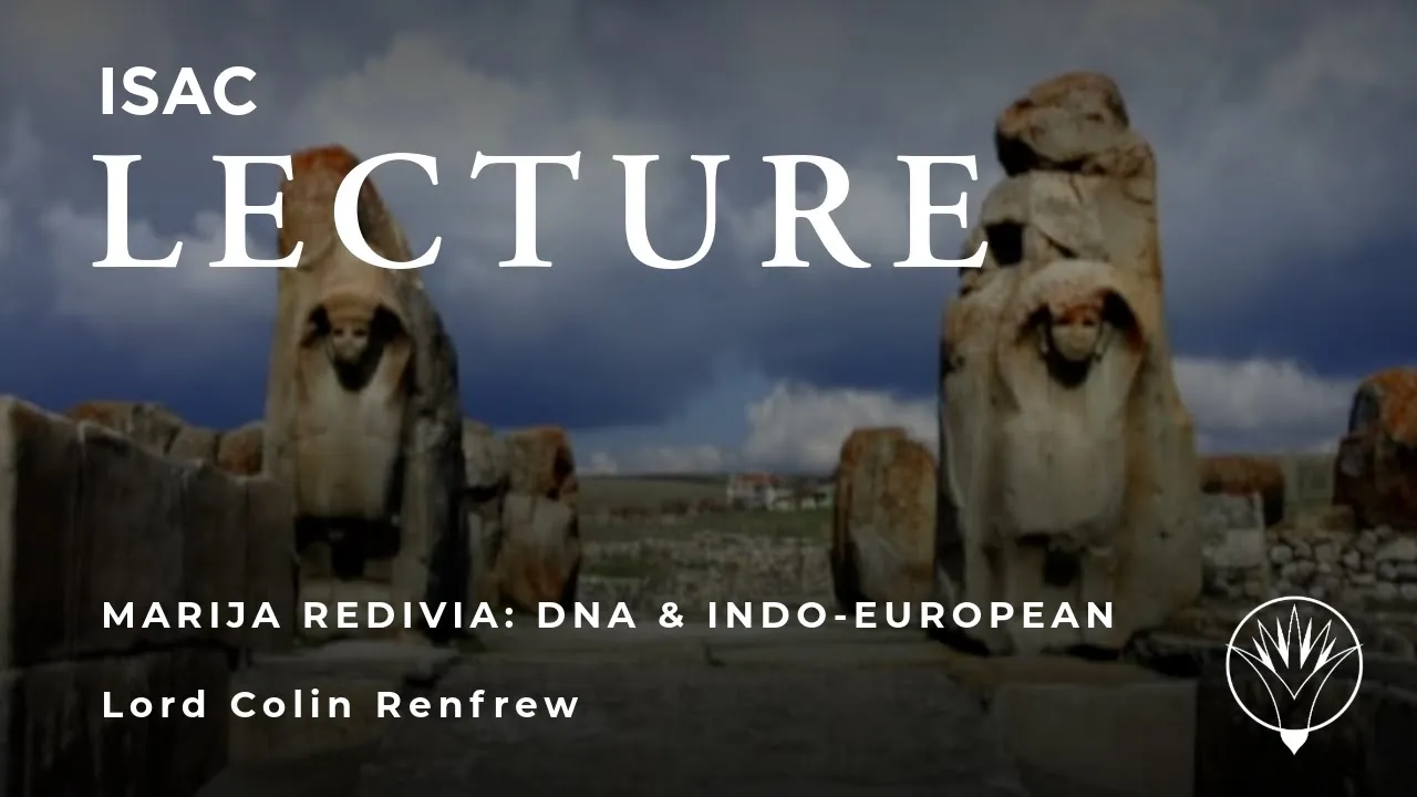Lord Colin Renfrew | Marija Redivia: DNA and Indo-European Origins