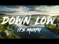 it's murph - Down Low (Lyrics)