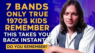 7 Bands Only TRUE 1970s Kids Will Remember