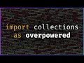 The Python collections module is OVERPOWERED