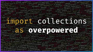 The Python collections module is OVERPOWERED