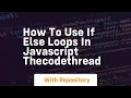 How to use if else loops in javascript thecodethread