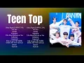T E E N T O P Full Album ~ New Playlist ~ Special Songs
