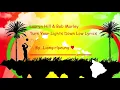Lauryn Hill & Bob Marley Turn Your Lights Down Low Lyrics By Lauryn Hill & Bob Marley