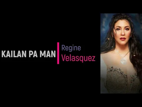 Download MP3 Regine Velasquez - Kailan Pa Man [Lyrics]