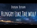 Download Lagu Duran Duran - Hungry Like The Wolf (Lyrics)