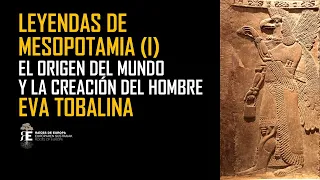 MESOPOTAMIA y sus leyendes del origen del mundo y la creación del hombre. EVA TOBALINA