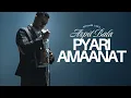 Lagu PYARI AMAANAT - Arpit Bala, @aodgotit  ,  @angadsvirk  (Official Music Video)