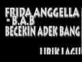 FRIDA ANGELLA - B.A.B(Becekin Adek Bang) Lirik Lagu