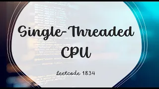 Single-Threaded CPU LeetCode 1834