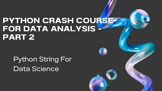 Python Crash Course for Data Analysis - Part 2 Python for Data Analysis
