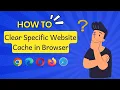 How to Clear Website Cache in Your Web Browser Step-by-Step Guide