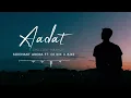 Lagu Siddhant Arora - Aadat (DJ Rik X Biki remix)
