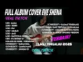Lagu Full Album Cover Eve Shena | Lagu Tergalau 2025 | Lagu Viral Tiktok #eveshenaofficial #cover #tiktok