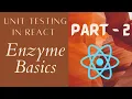 React Unit Testing using Enzyme Basics - Part 2