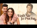 Download Lagu Rab Ne Jo Pucha - Paras Arora \u0026 Jiya Shankar | Raj Barman, Anjjan B, Kumaar | Lyrical Music Video 