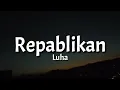 Download Lagu Luha - Repablikan (Lyrics) \