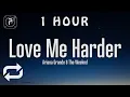 Lagu [1 HOUR 🕐 ] Ariana Grande - Love Me Harder (Lyrics) ft The Weeknd