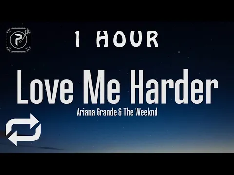 Download MP3 [1 HOUR 🕐 ] Ariana Grande - Love Me Harder (Lyrics) ft The Weeknd