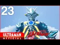 Download Lagu ULTRAMAN Z Episode 23 \