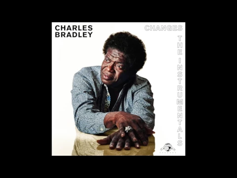 Download MP3 Charles Bradley - Changes (Instrumental)
