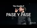 PASE Y PASE - Tito Double P