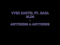 ANYTHING A ANYTHING - VYBZ KARTEL FT. GAZA SLIM W/ LYRICS