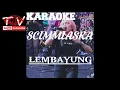 Download Lagu KARAOKE SCIMMIASKA LEMBAYUNG