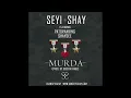 Seyi Shay - Murda [Audio] ft. Patoranking, Shaydee