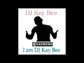 Lagu DJ Kay Bee - I am DJ Kay Bee