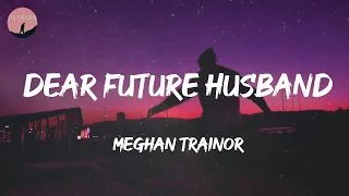 meghan trainor dear future husband lyrics 