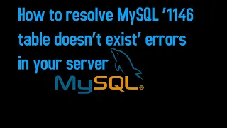 How to resolve MySQL ‘1146 table doesn’t exist’ errors in your server