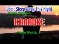 Download Lagu DON'T SLEEP AWAY THIS NIGHT-KARAOKE ( Daniel Sahuleka )-Vocal Wanita ( F )